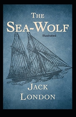 The Sea Wolf Illustrated by Jack London