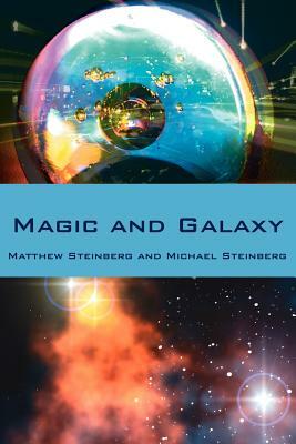 Magic and Galaxy by Matthew Steinberg, Michael Steinberg