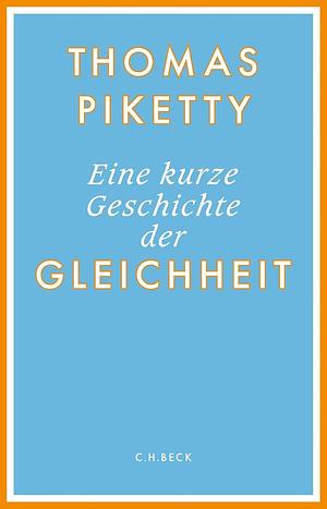 Eine kurze Geschichte der Gleichheit by Thomas Piketty