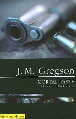 Mortal Taste by J. M. Gregson