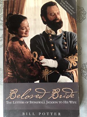 Beloved Bride: The Letters of Stonewall Jackson to His Wife by Vision Forum, William Potter