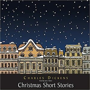 Christmas Short Stories by Charles Dickens