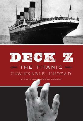 Deck Z: The Titanic: Unsinkable. Undead by Chris Pauls, Matt Solomon