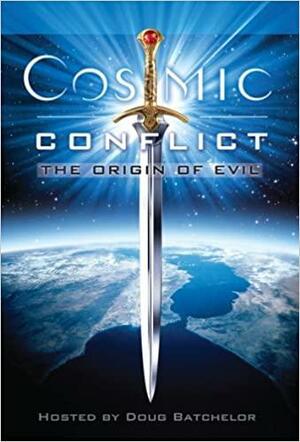 Cosmic Conflict: The Origin of Evil by Brod Boyd, Doug Batchelor