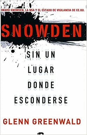 Sin un Lugar Donde Esconderse by Glenn Greenwald