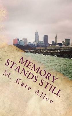 Memory Stands Still by M. Kate Allen