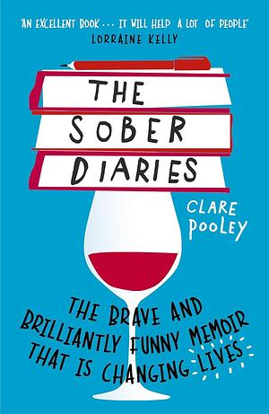 The Sober Diaries: How One Woman Stopped Drinking and Started Living by Clare Pooley