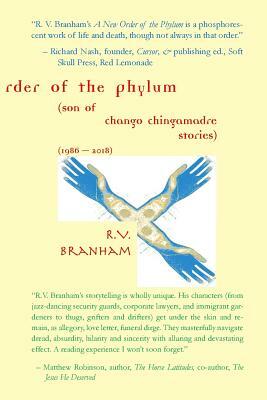A New Order of the Phylum: Son of Chango Chingamadre Stories (1986-2018) by R. V. Branham