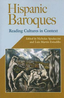 Hispanic Baroques: Reading Cultures in Context by 