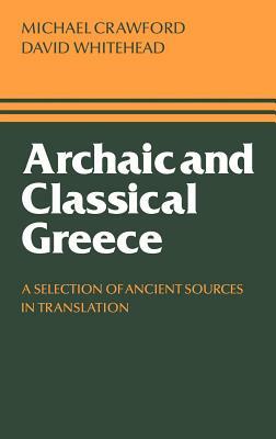 Archaic and Classical Greece by Michael H. Crawford, David Whitehead