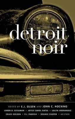 Detroit Noir by E.J. Olsen, John C. Hocking