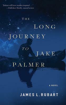 The Long Journey to Jake Palmer by James L. Rubart
