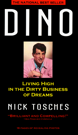 Dino:Living High inthe Dirty Business of Dreams by Nick Tosches