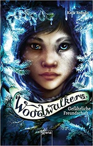 Woodwalkers (2). Gefährliche Freundschaft by Katja Brandis