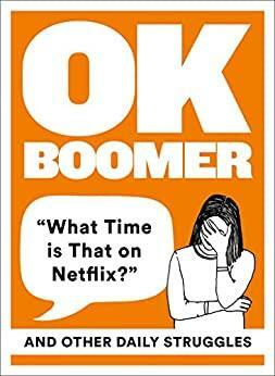 OK Boomer: ‘What Time is That on Netflix?' and Other Daily Struggles by HarperCollins