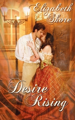 Desire Rising by Elizabeth Shore