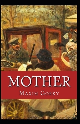 Mother (Gorky novel) Annotated by Maxim Gorky