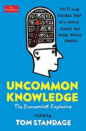Uncommon Knowledge: Extraordinary Things That Few People Know by Tom Standage