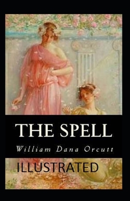 The Spell Illustrated by William Dana Orcutt