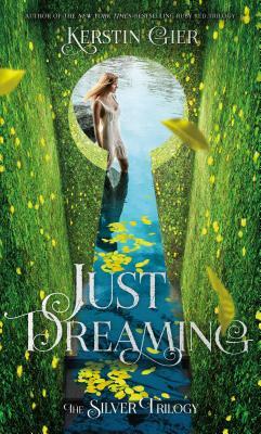 Just Dreaming: The Silver Trilogy, Book 3 by Kerstin Gier