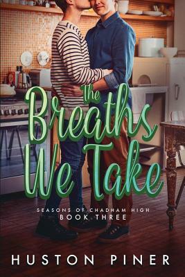 The Breaths We Take by Huston Piner