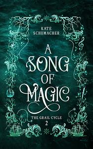A Song of Magic by Kate Schumacher