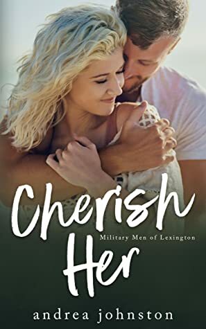 Cherish Her (Military Men of Lexington #2) by Andrea Johnston