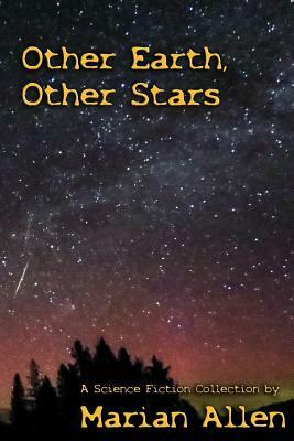 Other Earth, Other Stars by Marian Allen