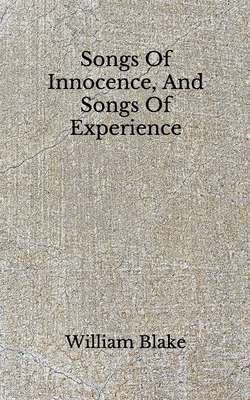 Songs Of Innocence, And Songs Of Experience: (Aberdeen Classics Collection) by William Blake