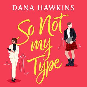 So Not My Type by Dana Hawkins