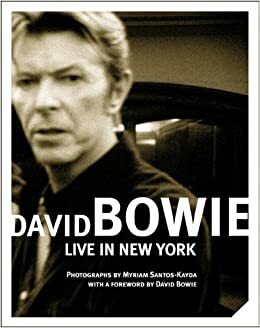 David Bowie:Live In New York by David Bowie, Myriam Santos-Kayda