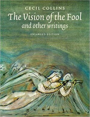 The Vision of the Fool: And Other Writings by Cecil Collins, Brian Keeble