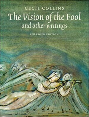 The Vision of the Fool: And Other Writings by Cecil Collins, Brian Keeble