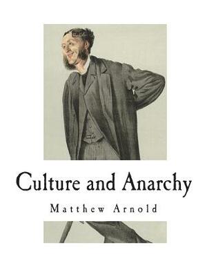 Culture and Anarchy: An Essay in Political and Social Criticism 1869 by Matthew Arnold