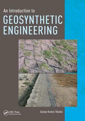 An Introduction to Geosynthetic Engineering by Sanjay Kumar Shukla