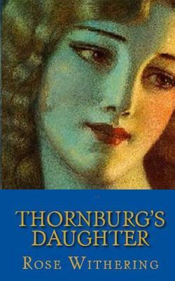 Thornburg's Daughter by Rose Withering