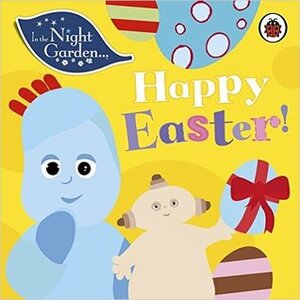 In the Night Garden: Happy Easter! by Ragdoll Productions