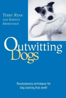 Outwitting Dogs by Kirsten Mortensen, Terry Ryan