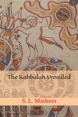 The Kabbalah Unveiled by S. L. MacGregor Mathers