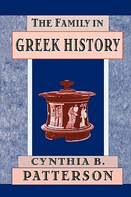 The Family in Greek History by Cynthia B. Patterson