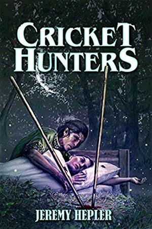Cricket Hunters by Jeremy Hepler