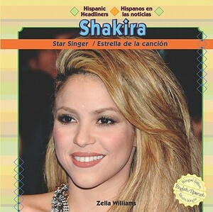 Shakira: Star Singer/Estrella de La Cancin by Zella Williams