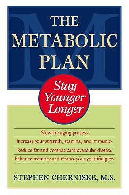 The Metabolic Plan: Stay Younger Longer by Stephen Cherniske