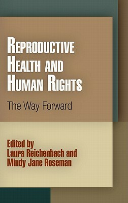 Reproductive Health and Human Rights: The Way Forward by 