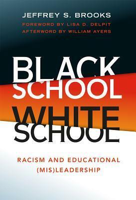 Black School White School: Racism and Educational (Mis) Leadership by Jeffrey S. Brooks