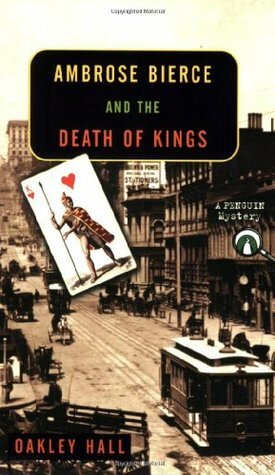 Ambrose Bierce and the Death of Kings by Oakley Hall