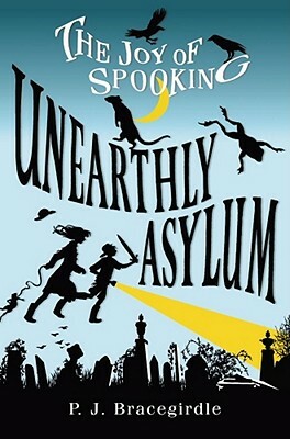 Unearthly Asylum by P.J. Bracegirdle