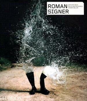 Roman Signer by Jeremy Millar, Gerhard Mack, Paula Van Den Bosch