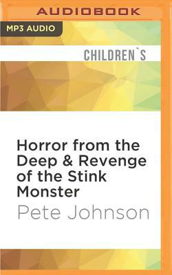 Horror from the Deep & Revenge of the Stink Monster by Pete Johnson