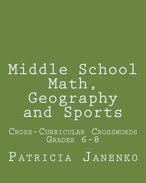 Middle School Math, Geography and Sports: Volume 2: Student Crossword Puzzles Grades 6 - 8 by Patricia Janenko